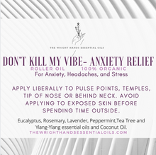 Load image into Gallery viewer, DON&#39;T KILL MY VIBE- Anxiety Relief Roller Oils ( For Anxiety, Headaches, Hangovers, and Stress )
