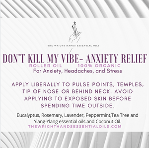 DON'T KILL MY VIBE- Anxiety Relief Roller Oils ( For Anxiety, Headaches, Hangovers, and Stress )